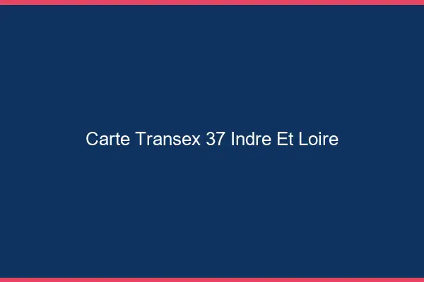 Carte Transex 37 Indre Et Loire