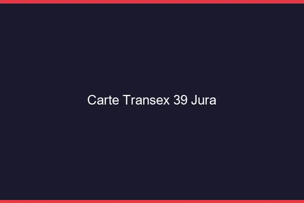 Carte Transex 39 Jura