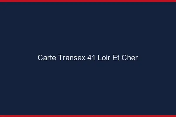 Carte Transex 41 Loir Et Cher