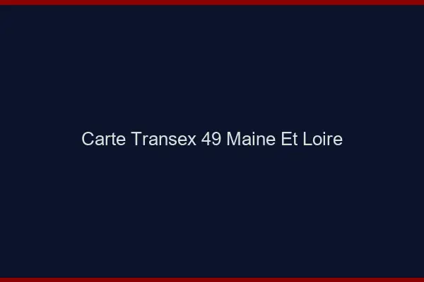 Carte Transex 49 Maine Et Loire