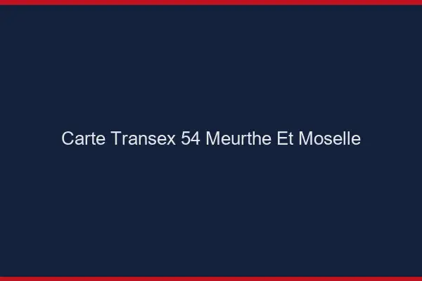 Carte Transex 54 Meurthe Et Moselle