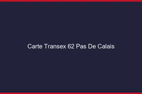Carte Transex 62 Pas De Calais