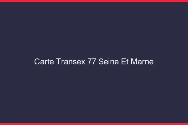 Carte Transex 77 Seine Et Marne