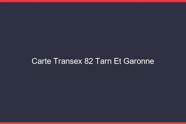 Carte Transex 82 Tarn Et Garonne