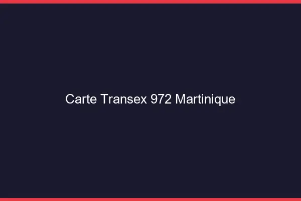 Carte Transex 972 Martinique