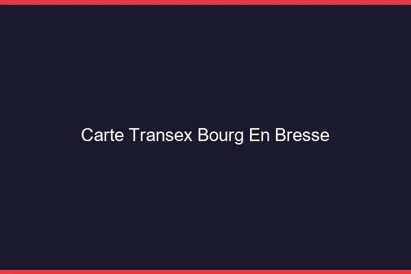Carte Transex Bourg-en-Bresse