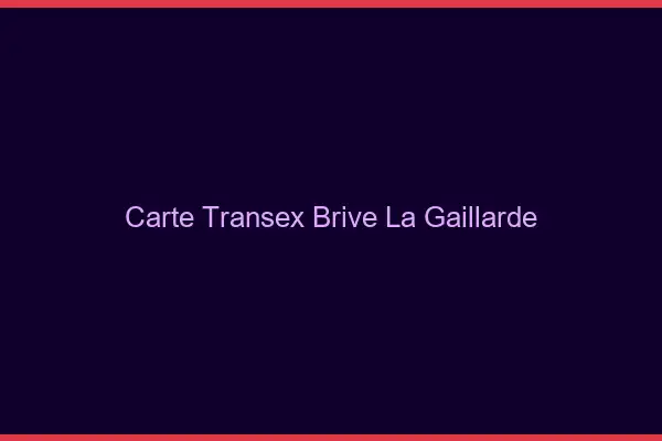 Carte Transex Brive-la-Gaillarde