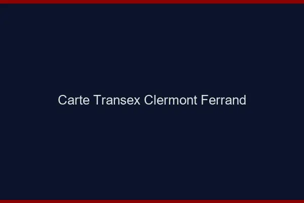 Carte Transex Clermont-Ferrand