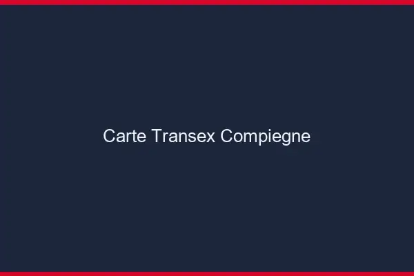 Carte Transex Compiègne