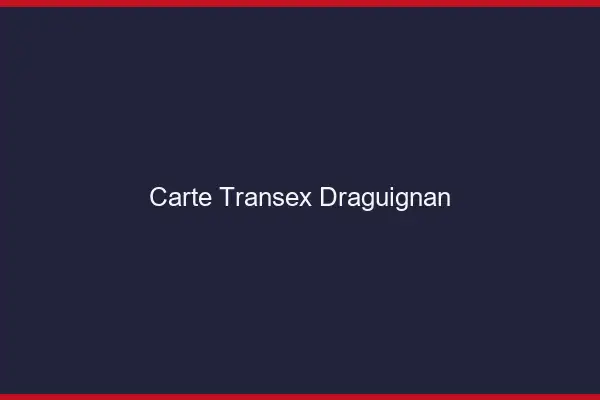 Carte Transex Draguignan
