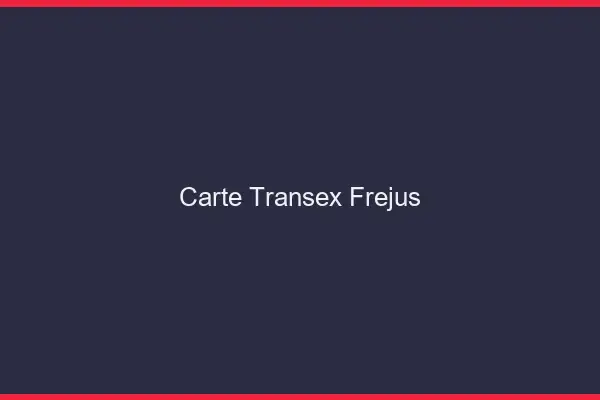 Carte Transex Fréjus
