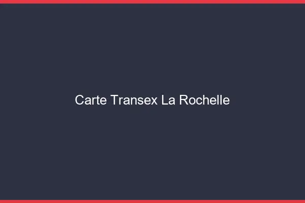 Carte Transex La Rochelle