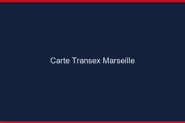 Carte Transex Marseille