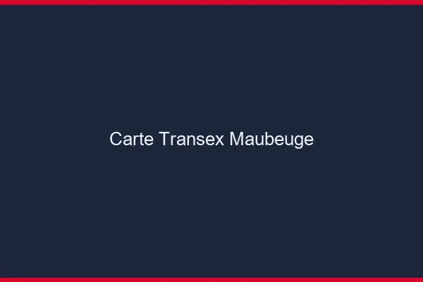 Carte Transex Maubeuge