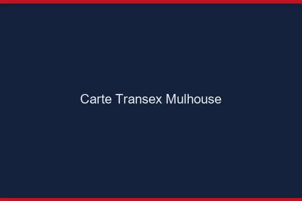 Carte Transex Mulhouse