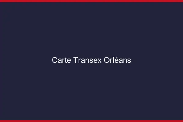 Carte Transex Orléans