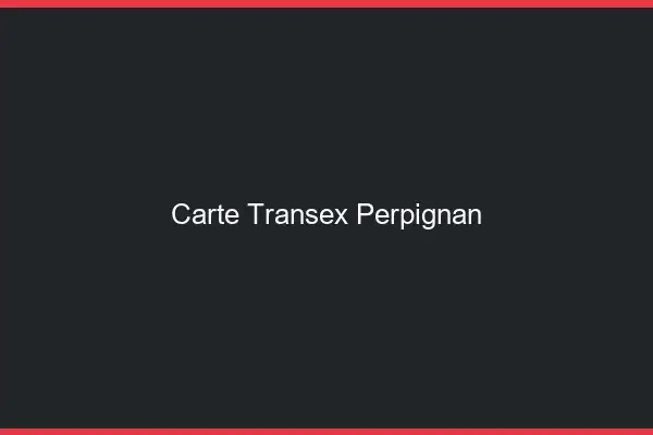 Carte Transex Perpignan