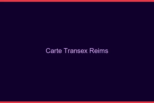 Carte Transex Reims