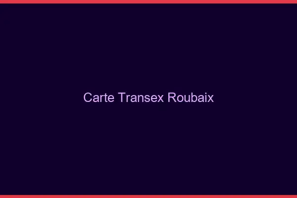 Carte Transex Roubaix