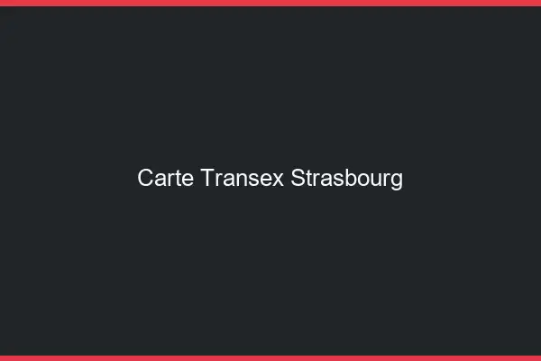 Carte Transex Strasbourg