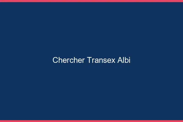 Chercher Transex Albi