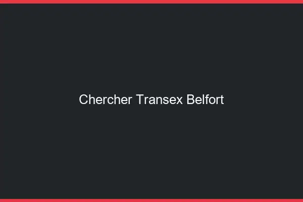 Chercher Transex Belfort