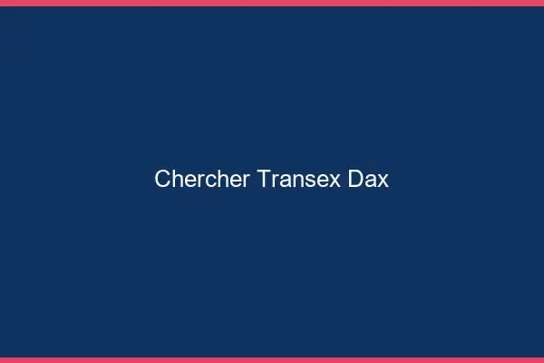 Chercher Transex Dax