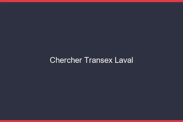 Chercher Transex Laval
