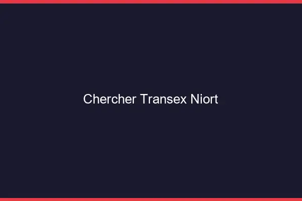 Chercher Transex Niort
