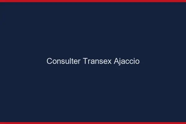 Consulter Transex Ajaccio