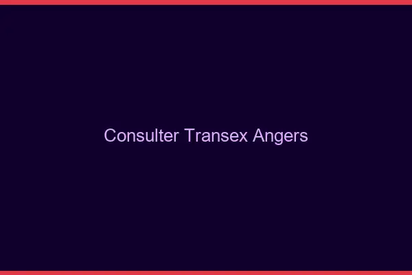 Consulter Transex Angers