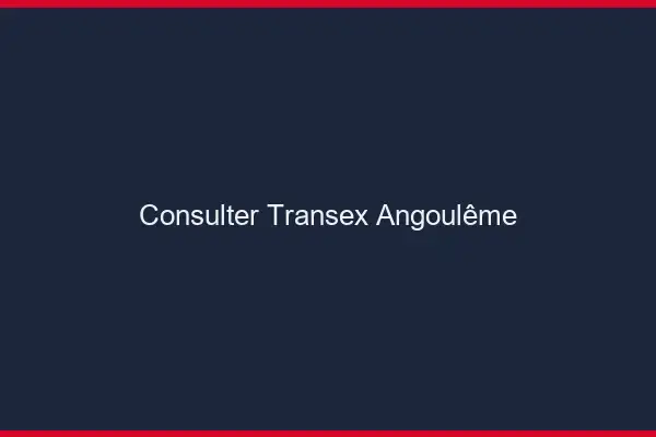 Consulter Transex Angoulême