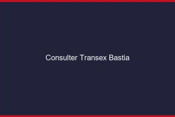 Consulter Transex Bastia