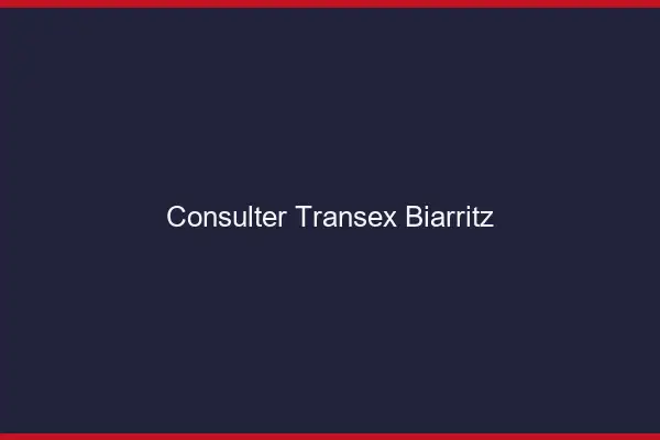 Consulter Transex Biarritz