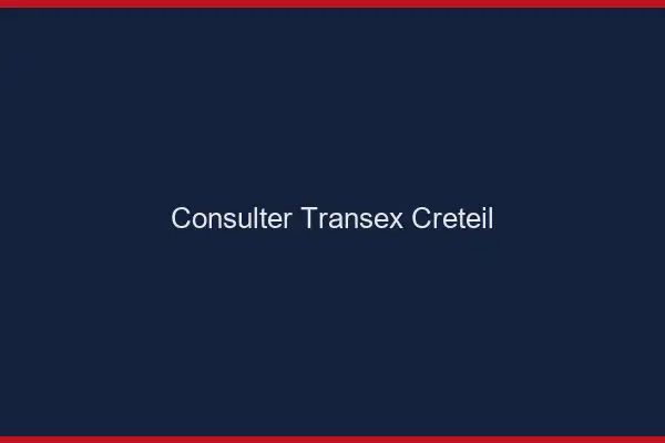 Consulter Transex Créteil