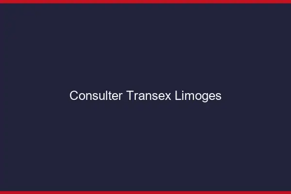 Consulter Transex Limoges