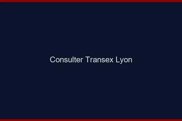 Consulter Transex Lyon