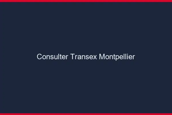 Consulter Transex Montpellier