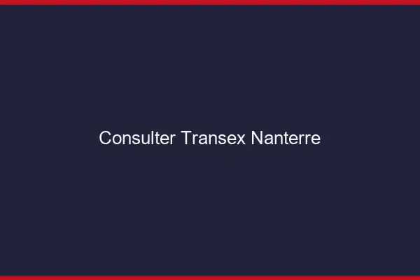 Consulter Transex Nanterre