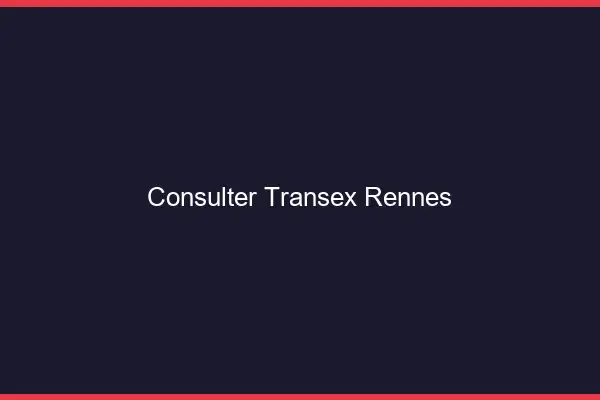 Consulter Transex Rennes