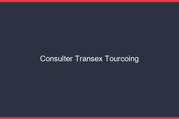Consulter Transex Tourcoing