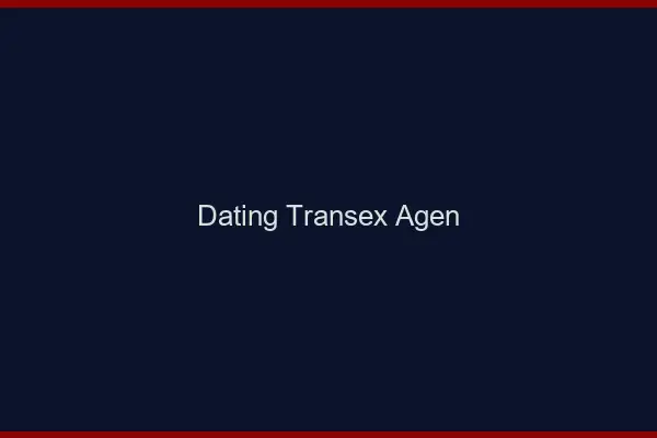 Dating Transex Agen