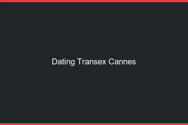 Dating Transex Cannes