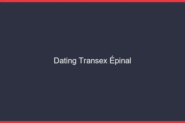 Dating Transex Épinal