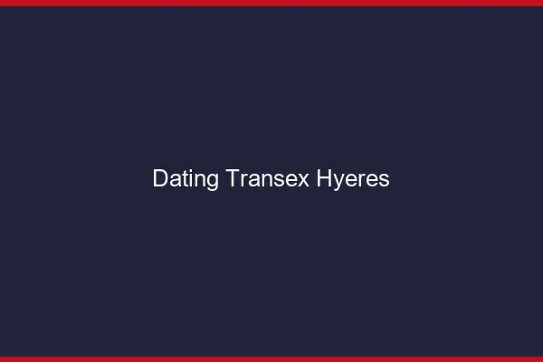 Dating Transex Hyères
