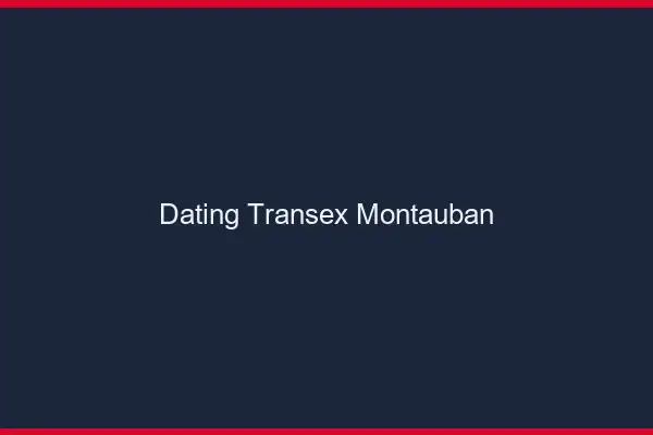 Dating Transex Montauban