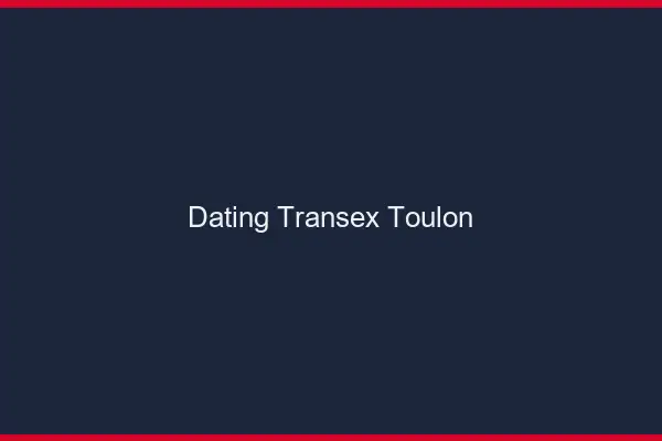 Dating Transex Toulon