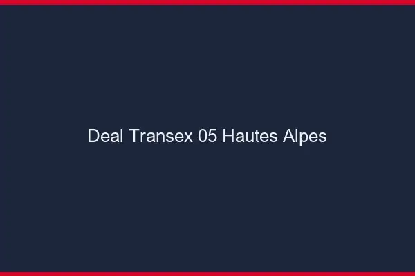 Deal Transex 05 Hautes Alpes