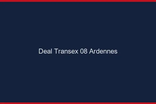 Deal Transex 08 Ardennes