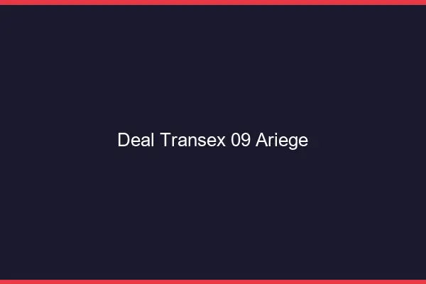 Deal Transex 09 Ariege